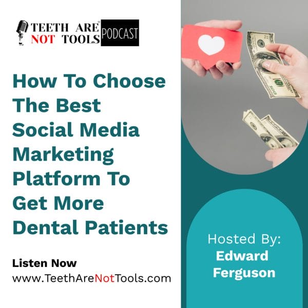 How To Choose The Best Social Media Marketing Platform To Get More Dental Patients