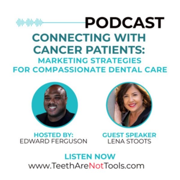 Connecting With Cancer Patients: Marketing Strategies For Compassionate Dental Care Part 3